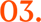 03.